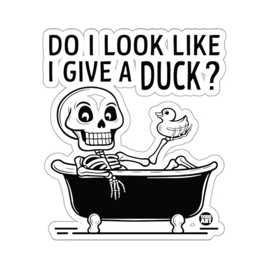 DO I LOOK LIKE I GIVE A DUCK? 