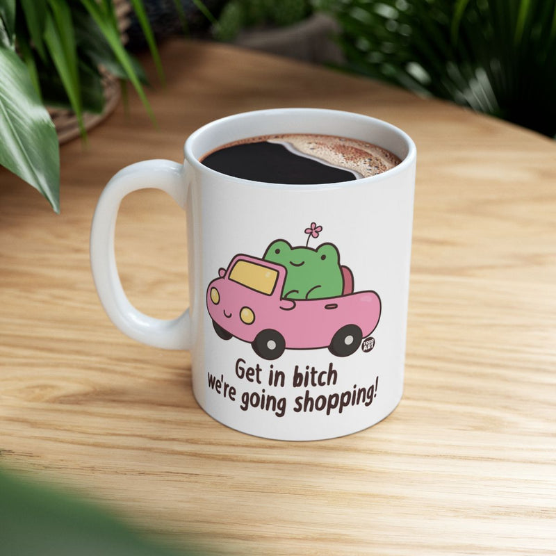 Load image into Gallery viewer, Get in bitch we're going shopping mug with cute design
