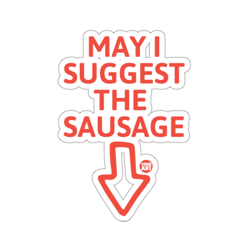 Load image into Gallery viewer, MAY I SUGGEST THE SAUSAGE Todd Art Design 
