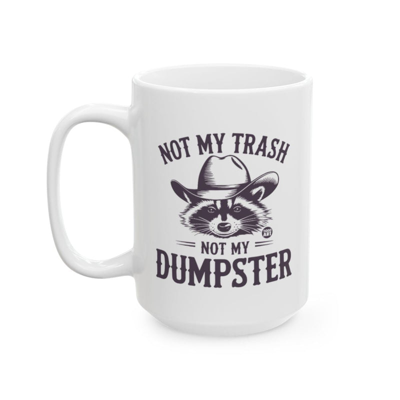 Load image into Gallery viewer, Not My Trash Not My Dumpster Raccoon Mug
