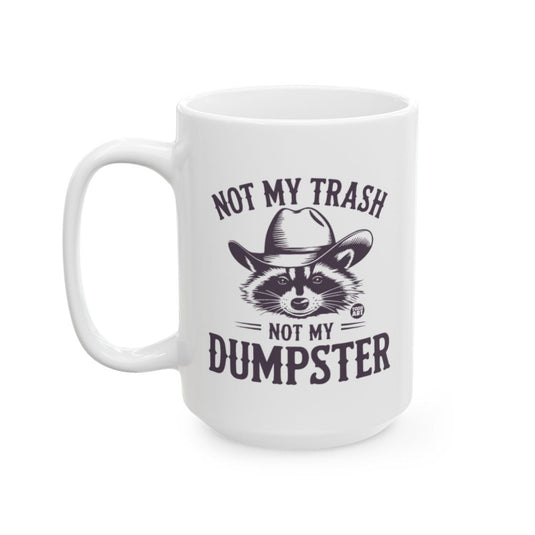 Not My Trash Not My Dumpster Raccoon Mug