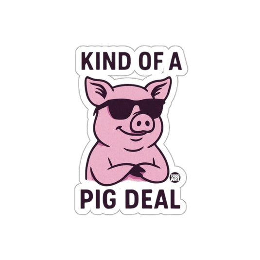 Kind of a Pig Deal with Sunglasses Attitude sticker