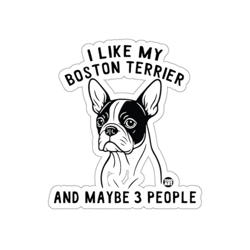 Load image into Gallery viewer, I Like My Boston Terrier And Maybe 3 People sticker
