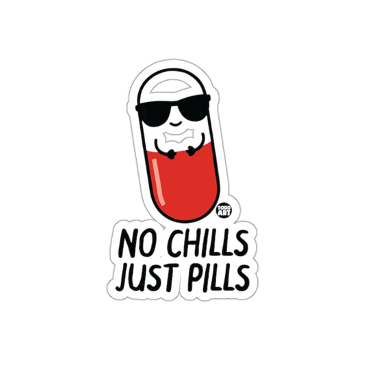 No Chills Just Pills Funny Sticker for Humor Fans
