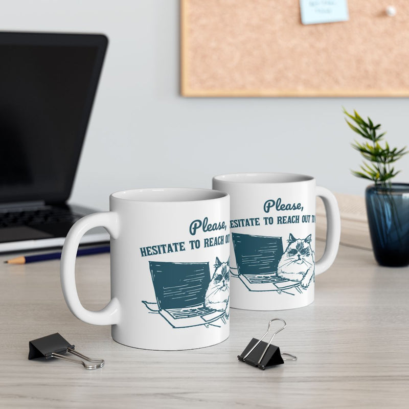 Load image into Gallery viewer, Funny Office Cat Mug Hesitate to Reach Out Mug
