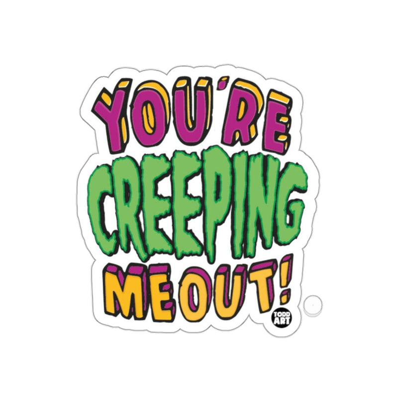 Load image into Gallery viewer, You're Creeping Me Out Colorful Sticker Design
