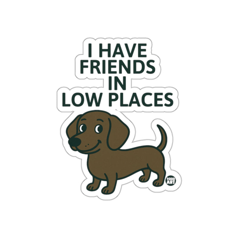 Load image into Gallery viewer, I Have Friends In Low Places Dachshund Sticker
