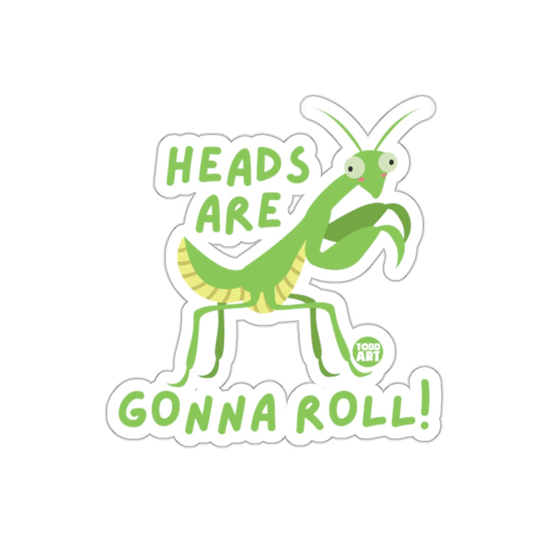 Load image into Gallery viewer, Heads Are Gonna Roll Funny Mantis Sticker product

