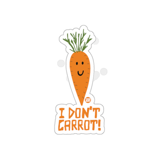 Funny I Don't Carrot Sticker with Cartoon Carrot Design