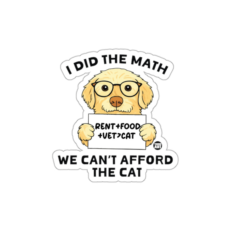Load image into Gallery viewer, I Did The Math We Can't Afford The Cat sticker
