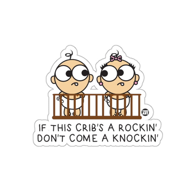 Load image into Gallery viewer, If This Crib's a Rockin Don't Come a Knockin' sticker
