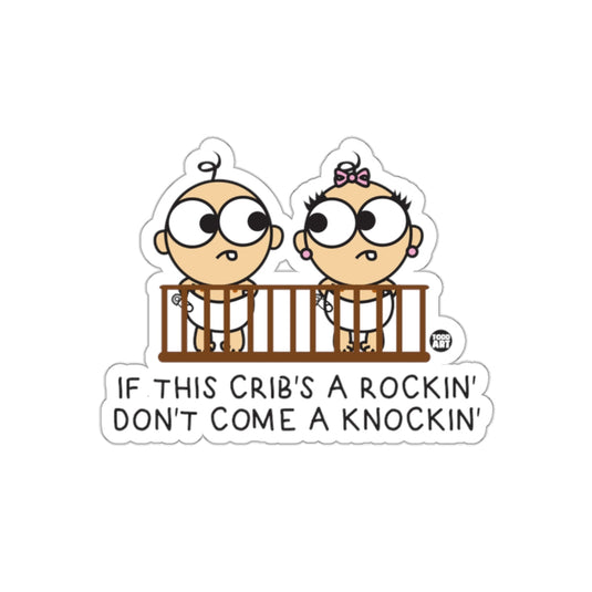 If This Crib's a Rockin Don't Come a Knockin' sticker