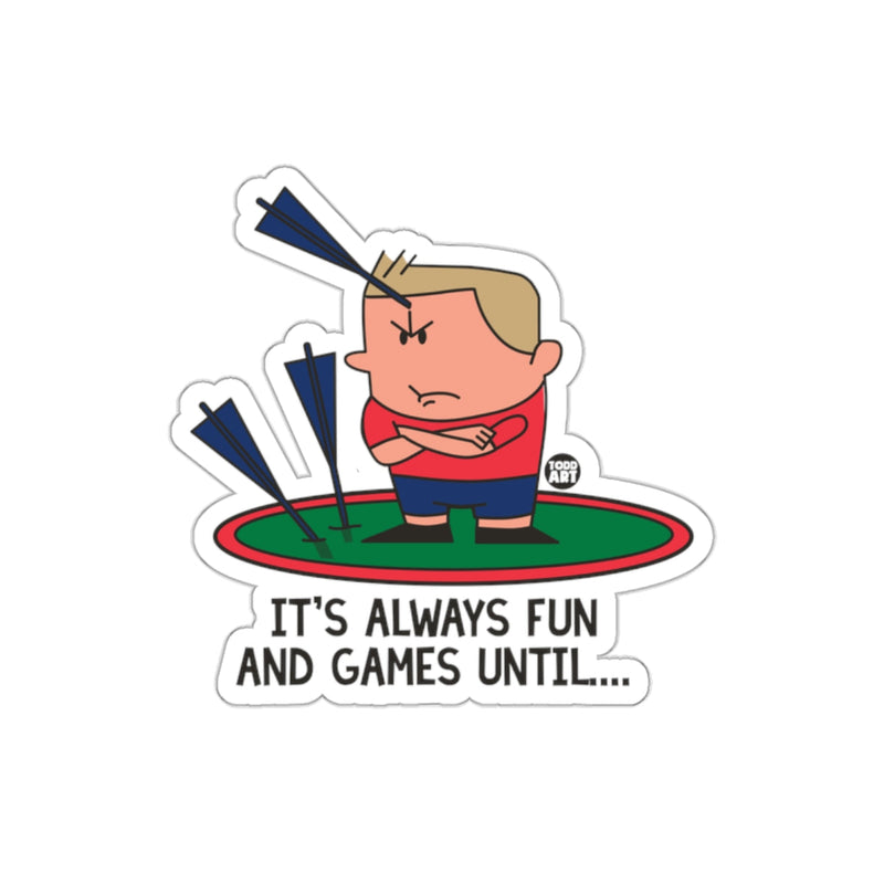 Load image into Gallery viewer, It's Always Fun and Games Until Sticker
