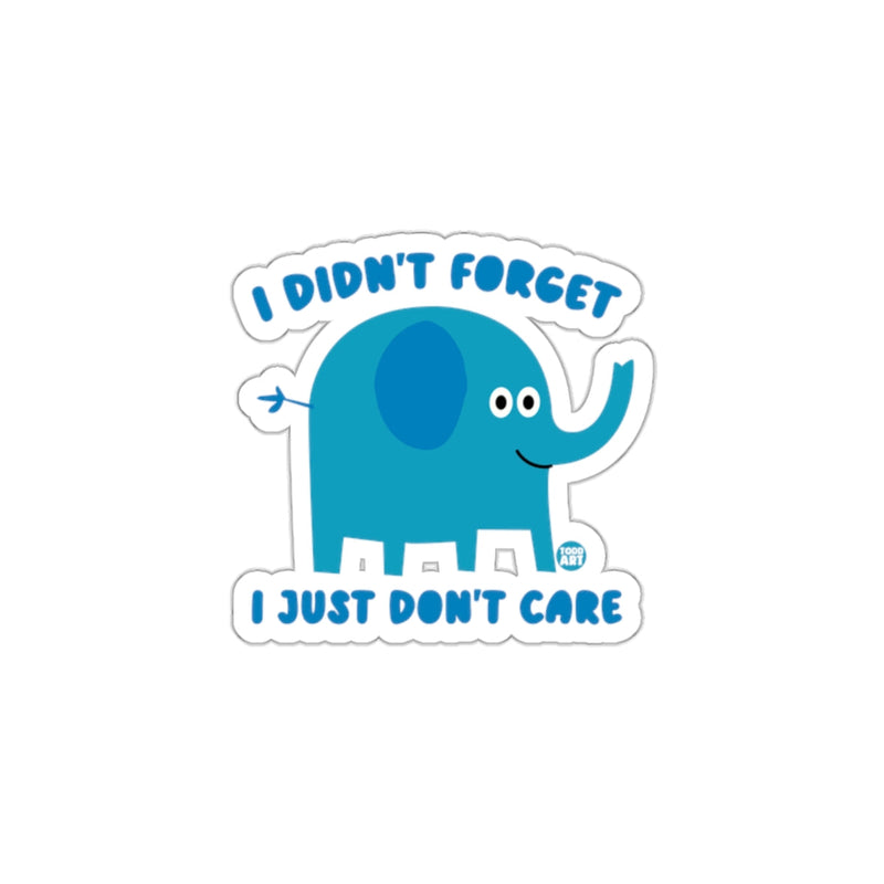 Load image into Gallery viewer, I Didn't Forget I Just Don't Care Elephant Sticker
