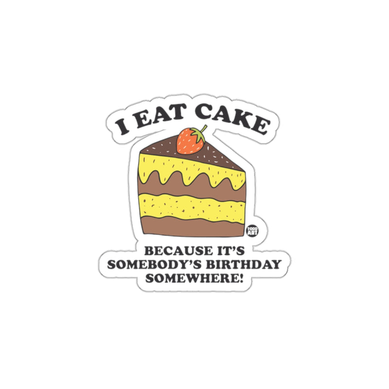 Load image into Gallery viewer, I Eat Cake It's Somebody's Birthday Sticker Decal
