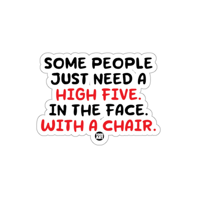 Load image into Gallery viewer, Some People Need High Five in Face with a Chair Sticker
