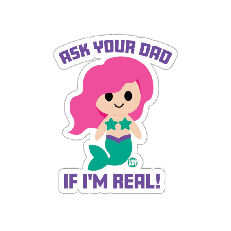 Load image into Gallery viewer, Ask Your Dad If I'm Real Cute Sticker
