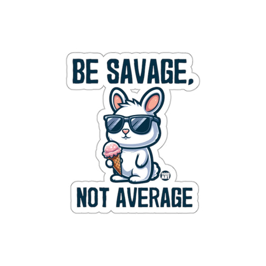 Be Savage Not Average Bunny Ice Cream sticker