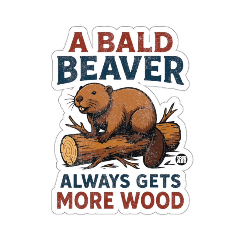 Load image into Gallery viewer, A BALD BEAVER ALWAYS GETS MORE WOOD 
