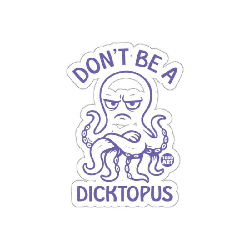 Load image into Gallery viewer, Don't Bea Dicktopus Funny Octopus Sticker
