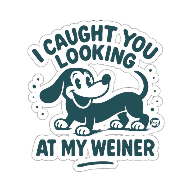 Load image into Gallery viewer, I Caught You Looking At My Weiner Funny Dog Design 
