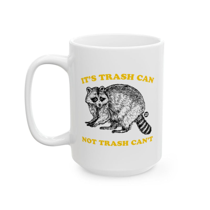 Load image into Gallery viewer, It's Trash Can Not Trash Can't Raccoon Mug
