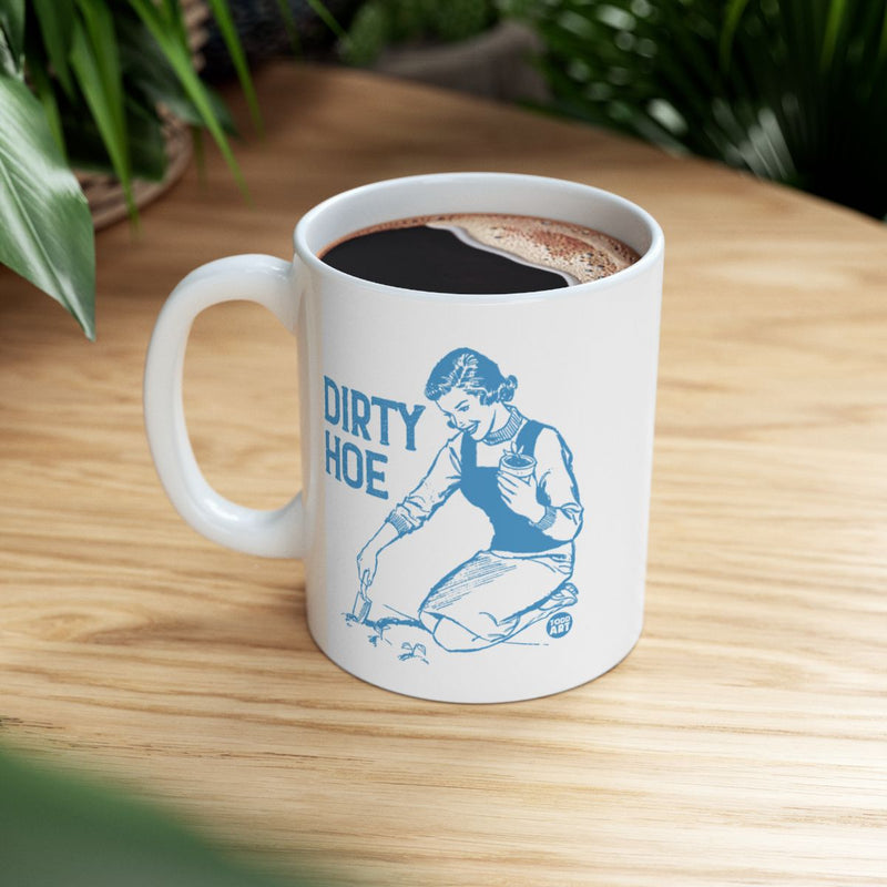 Load image into Gallery viewer, Funny Slogan Dirty Hoe Graphic Coffee Mug Cup
