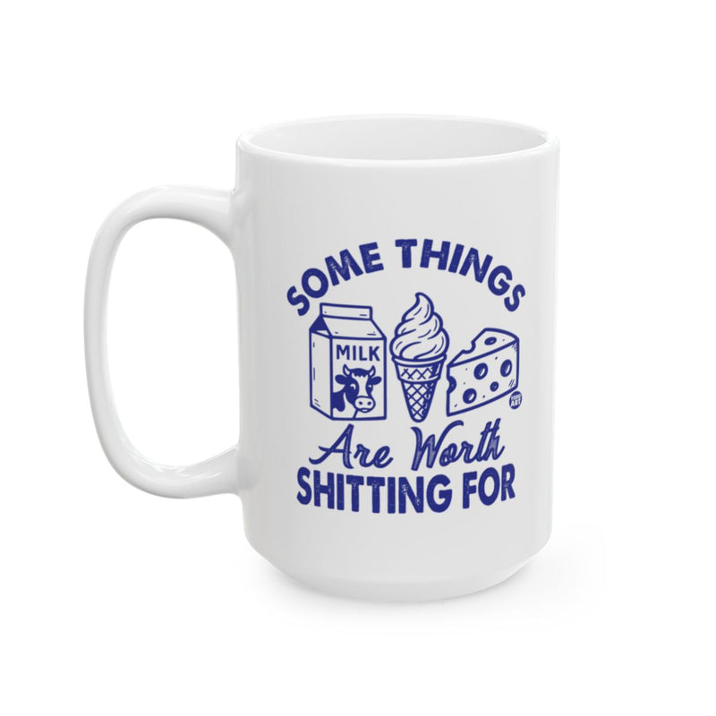Load image into Gallery viewer, Some Things Are Worth Shitting For Mug
