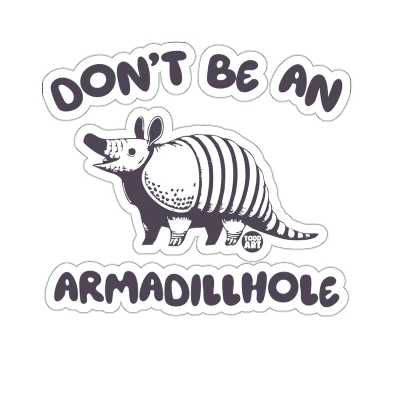 Load image into Gallery viewer, DON'T BE AN ARMADILLHOLE funny armadillo animal 
