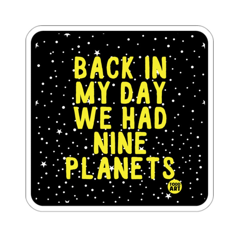 Load image into Gallery viewer, Back In My Day We Had Nine Planets sticker
