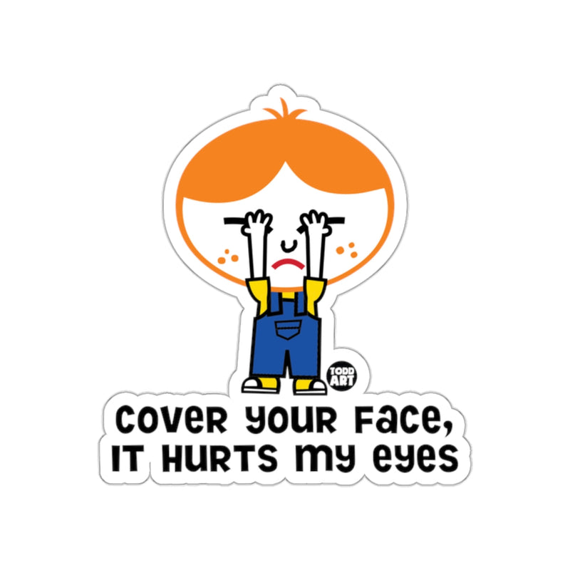 Load image into Gallery viewer, Cover Your Face It Hurts My Eyes Sticker
