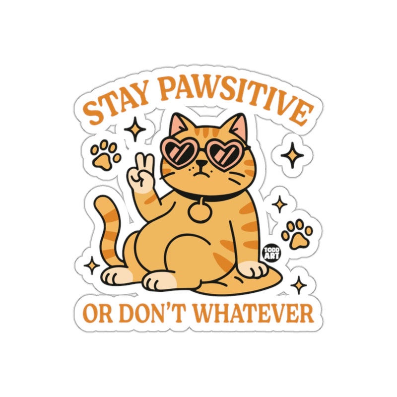 Load image into Gallery viewer, Stay Pawsitive Or Don't Whatever Cat Sticker
