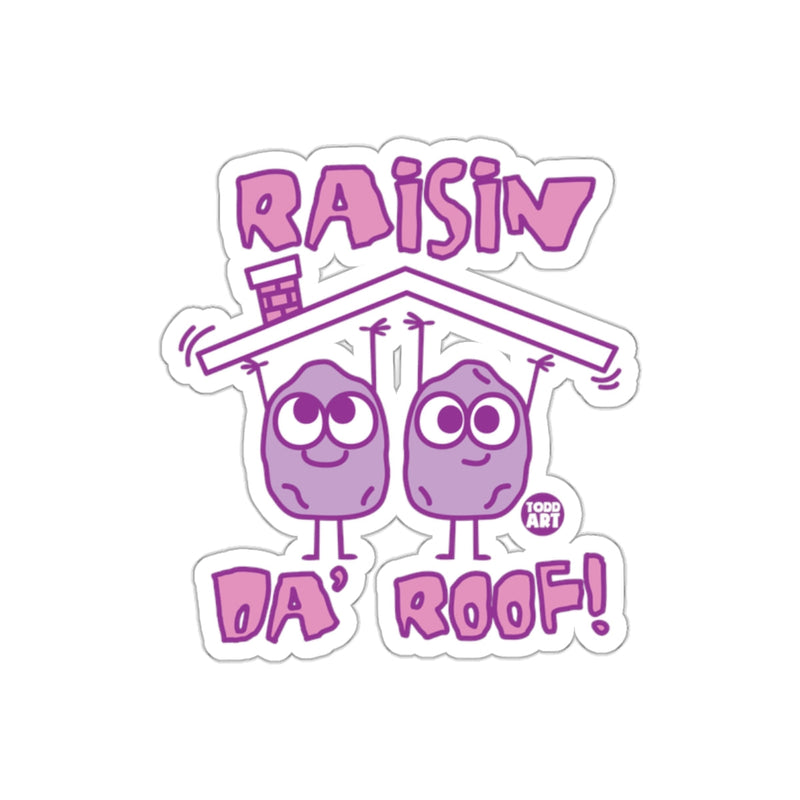 Load image into Gallery viewer, Raisin Da' Roof Cute and Funny Sticker Design
