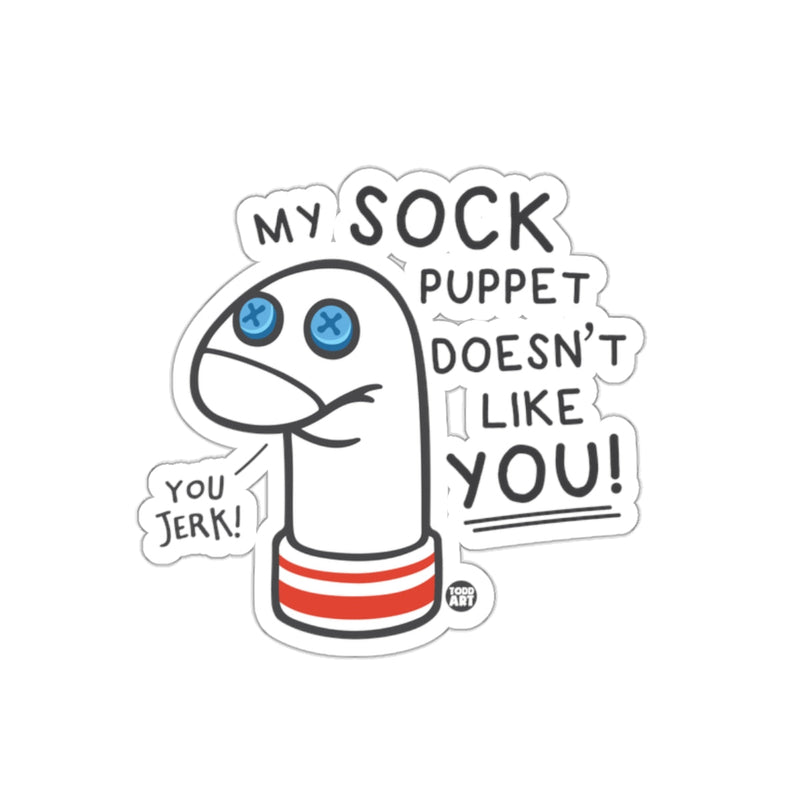 Load image into Gallery viewer, My Sock Puppet Doesn't Like You Sticker
