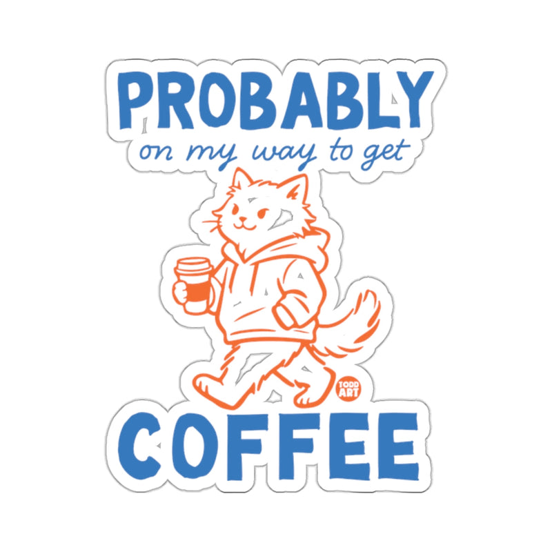 Load image into Gallery viewer, PROBABLY on my way to get COFFEE cat sticker 
