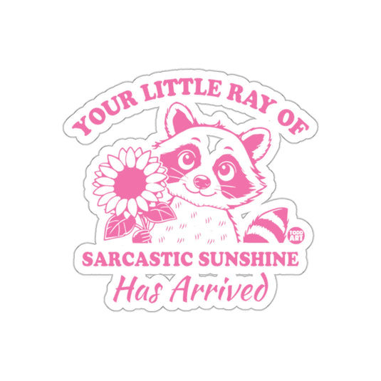 Your Little Ray Of Sarcastic Sunshine Has Arrived sticker