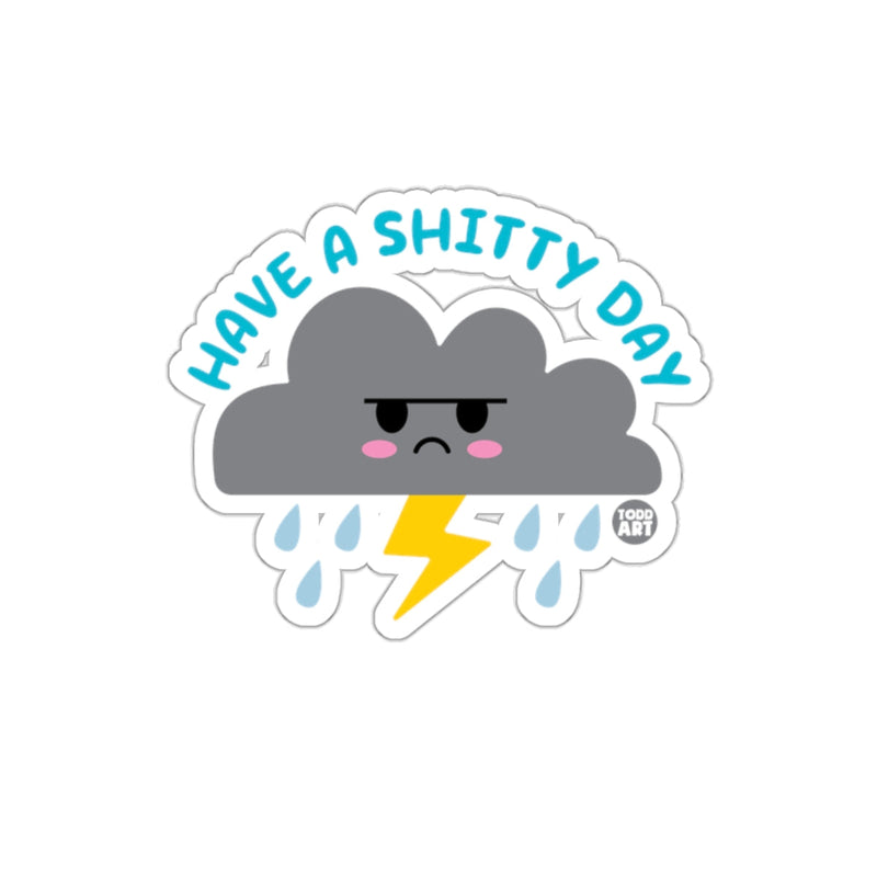 Load image into Gallery viewer, Have A Shitty Day Angry Cloud Sticker Fun Art
