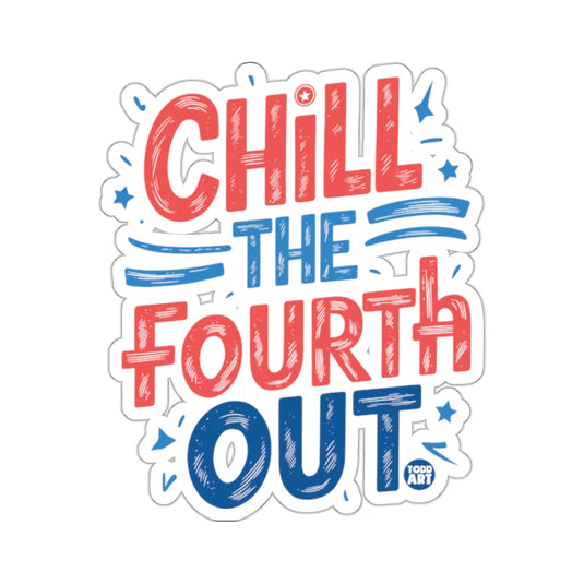 Chill The Fourth Out Graphic Sticker Design Sticker
