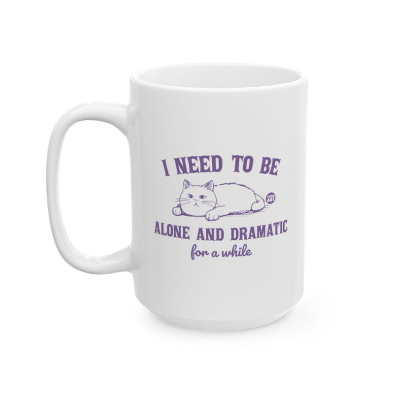Load image into Gallery viewer, I Need To Be Alone And Dramatic Funny Mug Product

