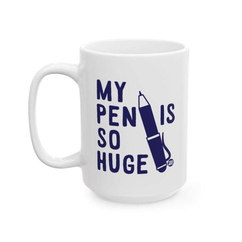 Load image into Gallery viewer, Humorous My Pen Is So Huge Mug for Coffee Lovers
