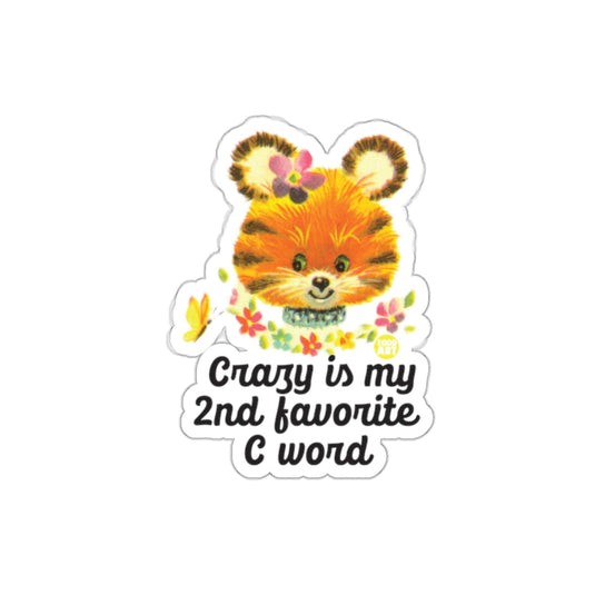 Crazy is My 2nd Favorite C Word Todd Art Design sticker