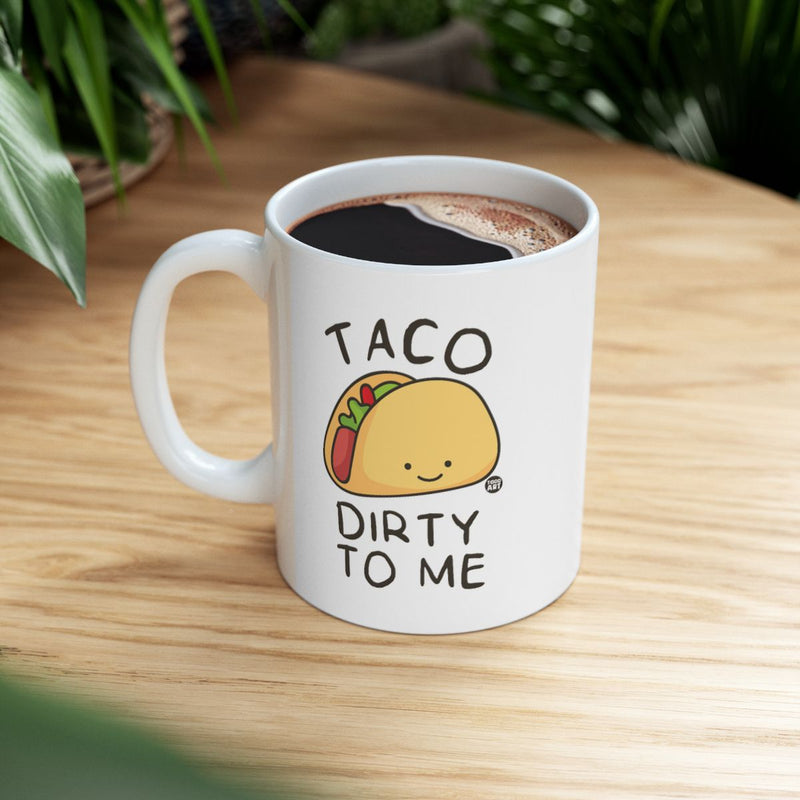 Load image into Gallery viewer, Taco Dirty to Me Cute Coffee Mug for Fun Lovers
