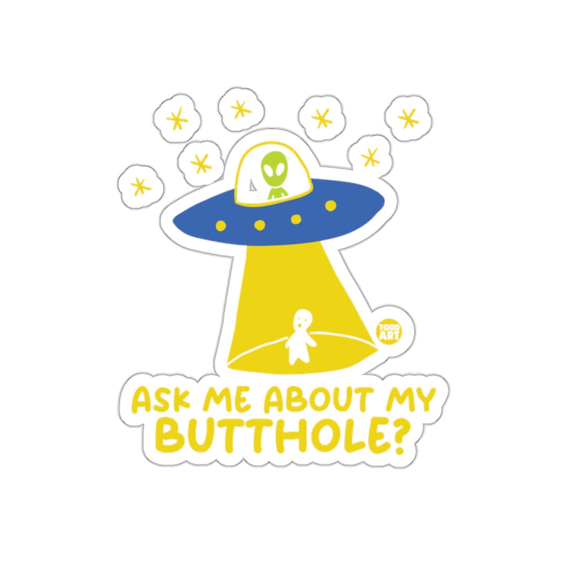 Load image into Gallery viewer, Ask Me About My Butthole Alien UFO sticker
