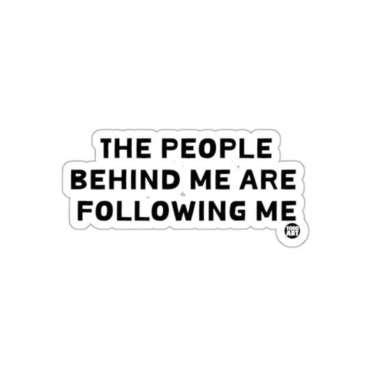 The People Behind Me Are Following Me sticker