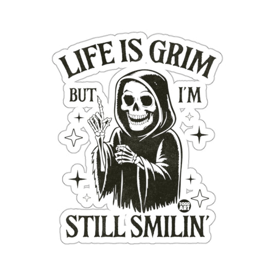 Grim Reaper Life Is Grim But I'm Still Smilin 