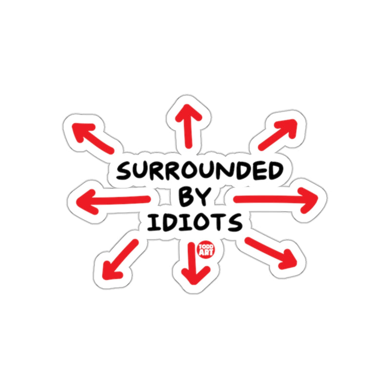 Load image into Gallery viewer, Surrounded By Idiots Funny Quote Sticker
