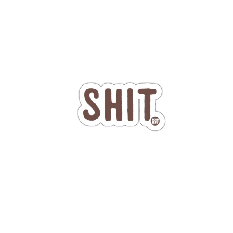 Load image into Gallery viewer, Funny Profanity Sticker with Shit Text Design on it
