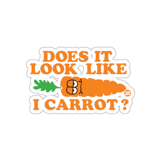 Does It Look Like I Carrot Sticker Funny Vegetable Art