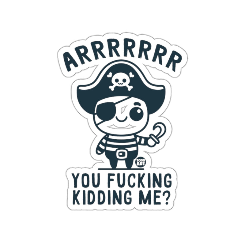Load image into Gallery viewer, ARRRRRR You Fucking Kidding Me Sticker
