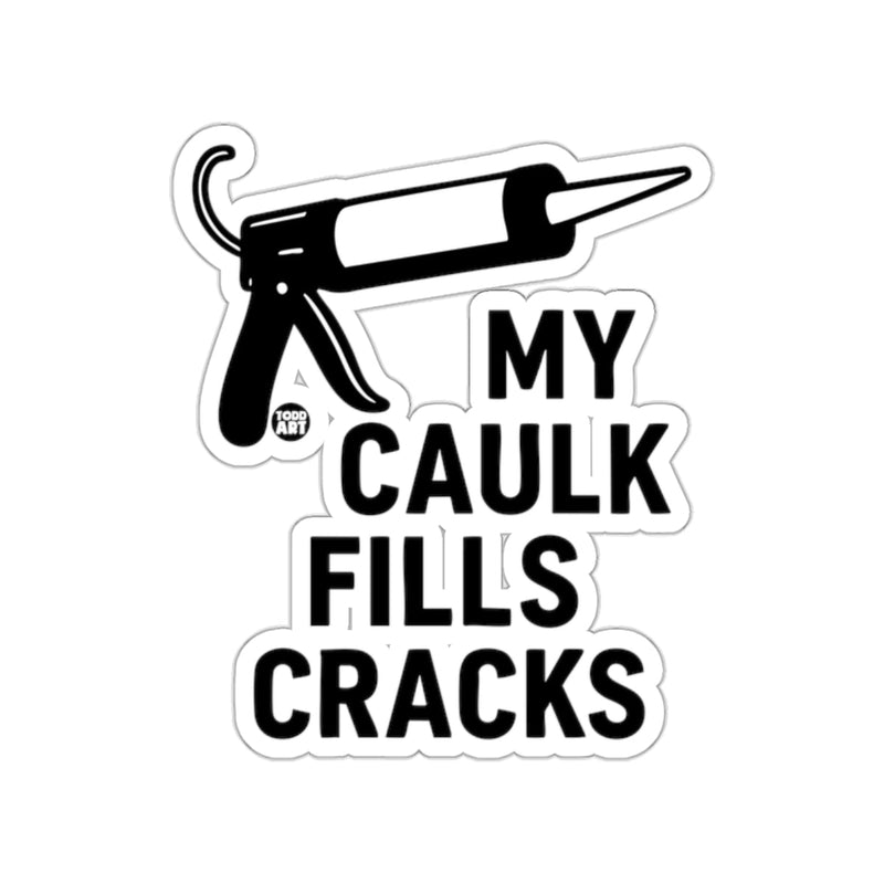 Load image into Gallery viewer, My Caulk Fills Cracks Sticker Funny Vinyl Decal
